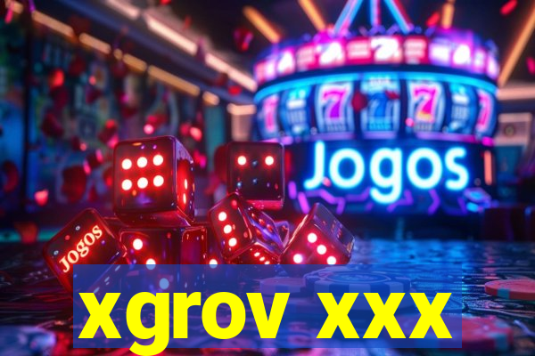 xgrov xxx